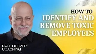 How to Identify and Remove Toxic Employees