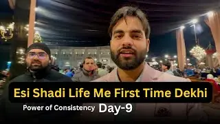Esi Shadi Life Me First Time Dekhi | Power of consistency Day-9 | Ham4vlogs 