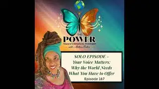 167. Alethea Felton (Solo Episode) - Your Voice Matters: Why the World Needs What You Have to Offer