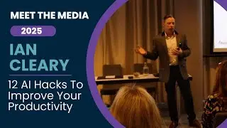 12 AI Hacks To Improve Your Productivity - Ian Cleary- Meet The Media 2025