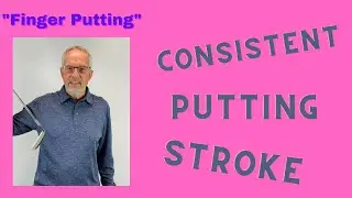 How to Make a Consistent Putting Stroke - with Finger Putting