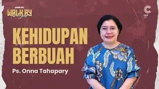 Kehidupan Berbuah - Ps. Onna Tahapary (CLCC Sunday Service 19 Oktober 2025)