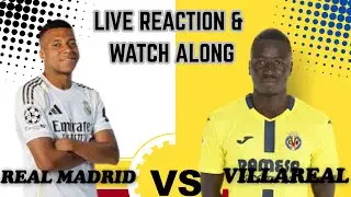 VILLARREAL VS REAL MADRID  Live reaction & Watch Along