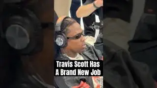 Travis Scott Has A Brand New Job Now