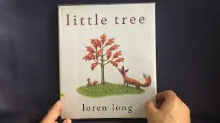Little Tree, by Loren Long (book read aloud)