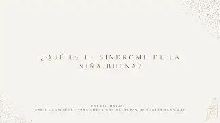 ¿Qué es el síndrome de la niña buena? con Raquel Graña