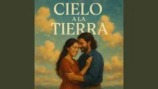 Cielo a la Tierra