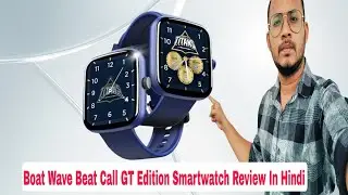 Boat Wave Beat Call GT Edition Smartwatch Review In Hindi 