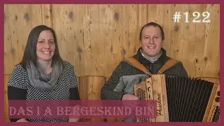 Das i a Bergeskind bin - Puschtrazeit #122