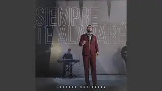 Siempre Te Alabar&eacute;