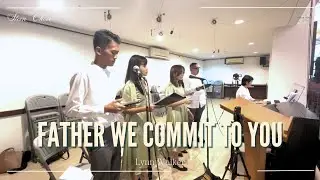 Stein Choir - Father We Commit to You ( Lynn Walker)