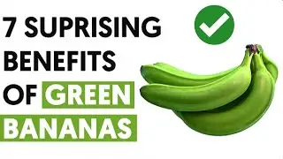 7 Amazing Benefits of a Green Banana that You Probably Didn't Know About