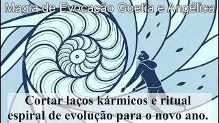 Cortar la&ccedil;os k&aacute;rmicos e ritual espiral de evolu&ccedil;&atilde;o para o novo ano.