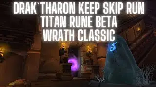 Drak`Tharon Keep Skip Fast Run Titan Rune Beta World of Warcraft Wrath Classic