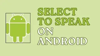 How to Enable and Use Select to Speak on Android