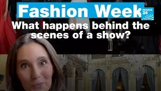 Fashion Week: What happens behind the scenes of a show? &bull; FRANCE 24 English