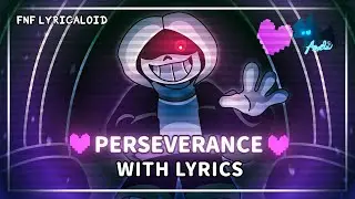 FNF LYRICALOID: Perseverance, WITH LYRICS | Friday Night Dustin'