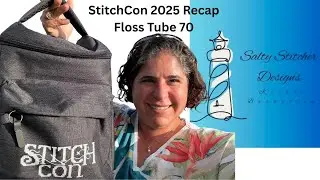 StitchCon 2025 Recap - Floss Tube #70