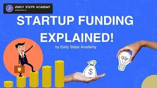 How does Startup Funding work | Explained Series | Early Steps Academy