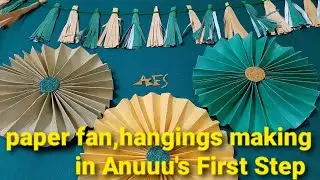 DIY paper fan , hangings making in Anuuu's First Step