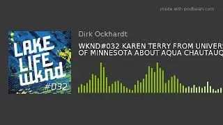 WKND#032 KAREN TERRY FROM UNIVERSITY OF MINNESOTA ABOUT AQUA CHAUTAUQUA