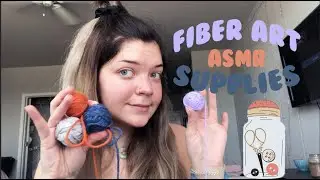 ASMR fiber art supplies 🧵 (soft spoken, whispered)