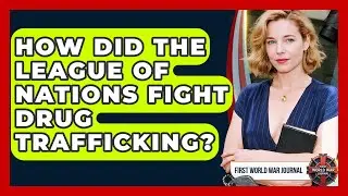 How Did The League Of Nations Fight Drug Trafficking? - First World War Journal