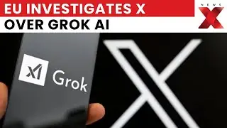 EU Opens Probe Against X Over Grok AI Creating Sexualized Images of Minors