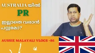 PR  ഇല്ലാതെ  AUSTRALIA  ക്ക്  വന്നാൽ പ്രശ്നമാണോ?