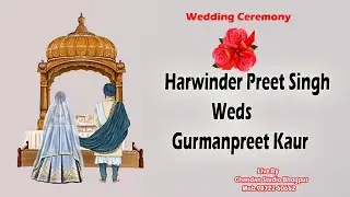 Wedding Ceremony Of Harwinder Preet Singh Weds Gurmanpreet Kaur