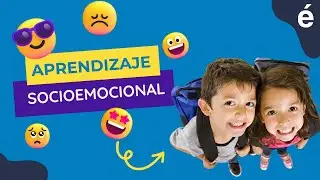 ¿Qué es el APRENDIZAJE SOCIOEMOCIONAL y por qué es importante en la escuela?