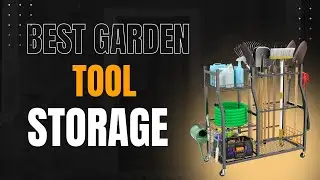 Top 5 Garden Tool Storage Solutions