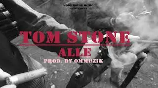 TOM STONE - ALLE (prod. by OmMuzik)