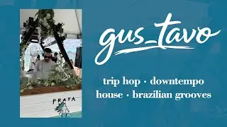 trip hop | downtempo | house | brazilian grooves mix by gus_tavo @ florianópolis (BR)