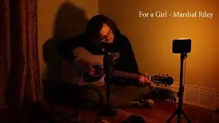 For A Girl - Marshal Riley (Live From A Room)