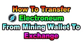 How To Transfer Electroneum Coins From Mining To Exchange
