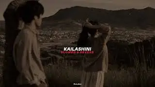 Kailashini (Slowed+Reverb)