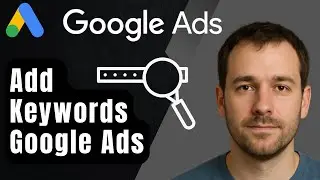 Как добавить ключевые слова в кампанию Google Ads (пошаговое руководство для начинающих, 2025 г.)