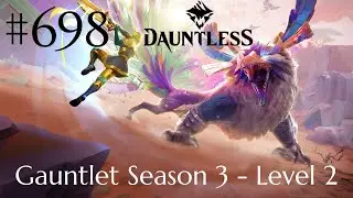 Dauntless Walkthrough Part 698 - Gauntlet Season 3 - Level 2 (No Commentary)