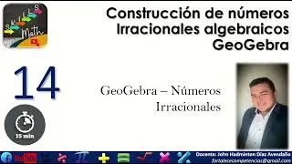 Construcción de Números Irracionales algebraicos con GeoGebra