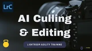 03 - 2 - Perfect Lightroom Workflow - Ai Culling & Editing