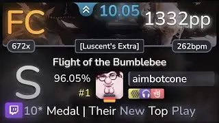 🔴 10.1⭐ aimbotcone | SHK - Flight of the Bumblebee [Luscent's Extra] +HDNCHR 96.05% FC #1 | 1332pp