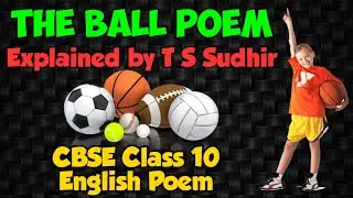 The Ball Poem Class 10 English | Explanation in simple English, Poetic devices, Important Questions