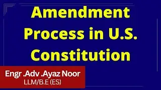 Amendment Process in U.S. Constitution || Constitution Law || LL.B III  || Ayaz Noor