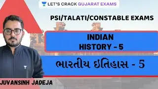 PSI/Constable/Talati Exams | Indian History | ભારતીય ઇતિહાસ | GPSC 2021 | Juvansinh Jadeja | Part 5