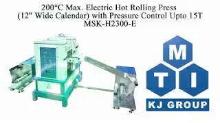200&deg;C Max. Electric Hot Rolling Press with Pressure Control Upto 15T - MSK-H2300-E_R2R
