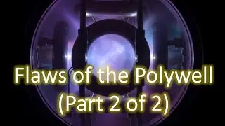Polywell Flaws (Part 2 of 2) - The Test Required to Validate