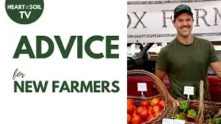 Advice for New Farmers | Farmer Mark, Saltbox Farm