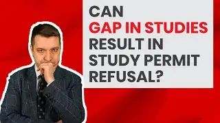Can Study Gap Result In Canadian Study Visa Refusal?