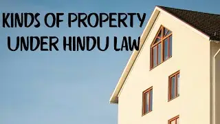 Kinds of property under Hindu Law.